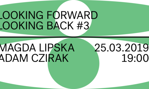 IP lectures: Magda Lipska and Adam Czirak / Looking Forward, Looking Back #3