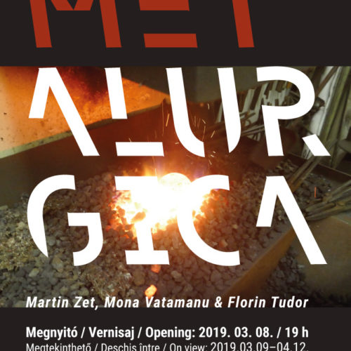 METALURGICA an exhibition by Martin Zet, Mona Vatamanu & Florin Tudor